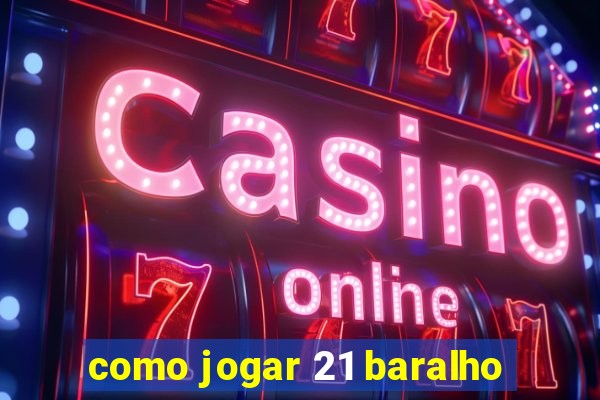 como jogar 21 baralho