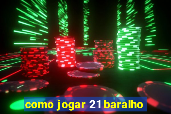 como jogar 21 baralho