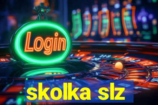 skolka slz