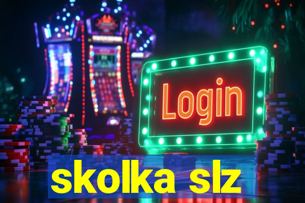 skolka slz