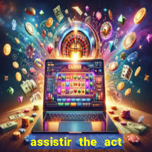 assistir the act online pobreflix