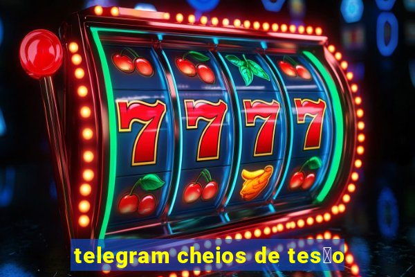 telegram cheios de tes茫o