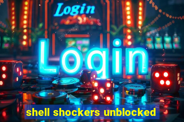 shell shockers unblocked