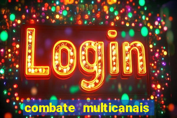 combate multicanais ao vivo