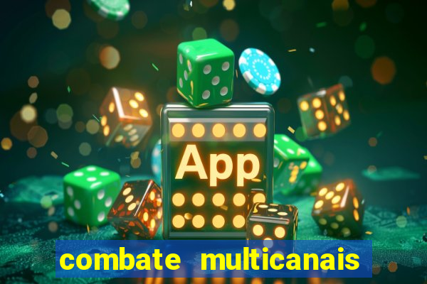 combate multicanais ao vivo