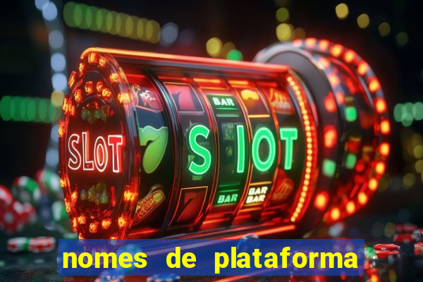 nomes de plataforma de jogos de aposta