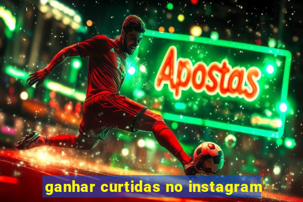 ganhar curtidas no instagram