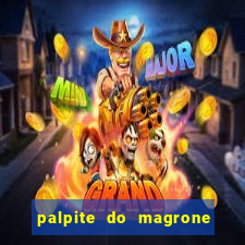 palpite do magrone para federal