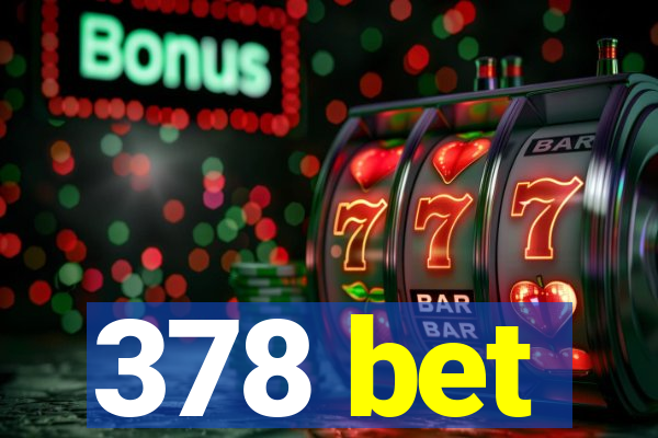 378 bet