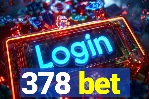 378 bet