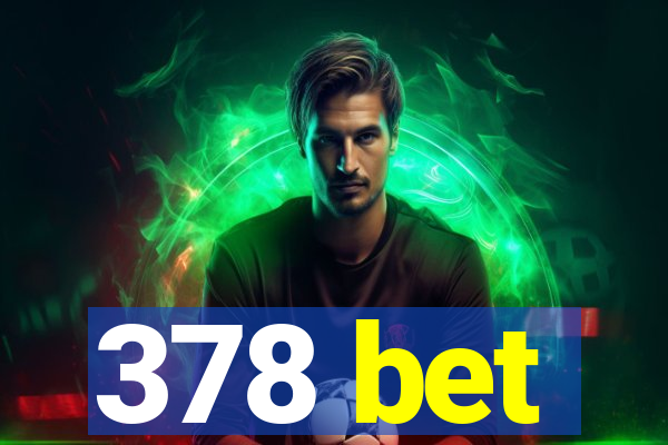 378 bet