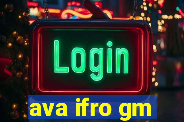 ava ifro gm