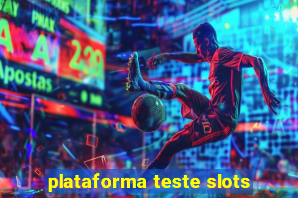 plataforma teste slots