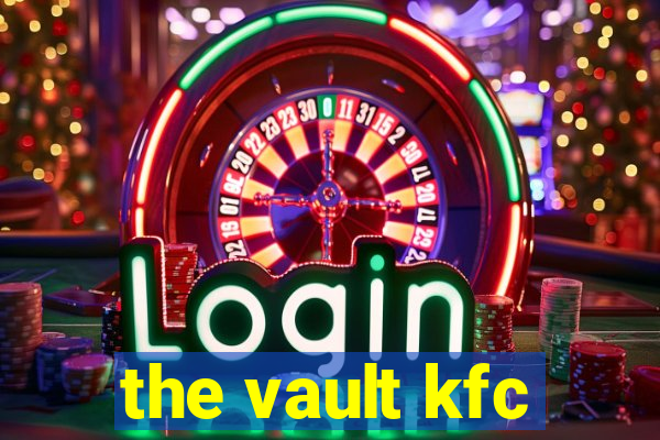 the vault kfc