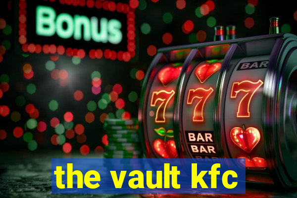 the vault kfc