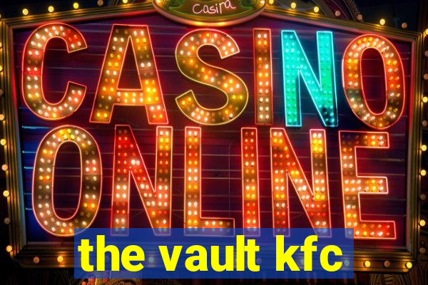 the vault kfc