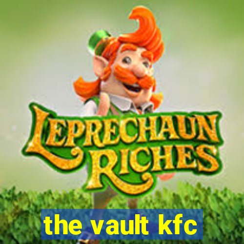 the vault kfc