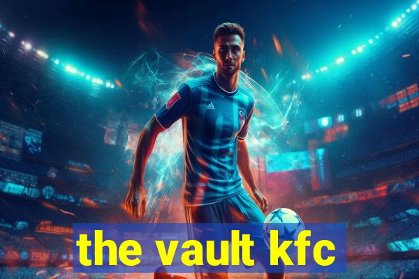 the vault kfc