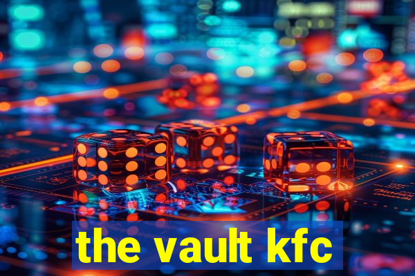 the vault kfc