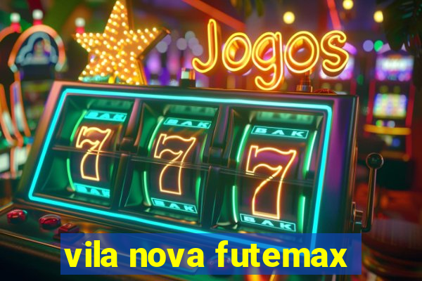 vila nova futemax