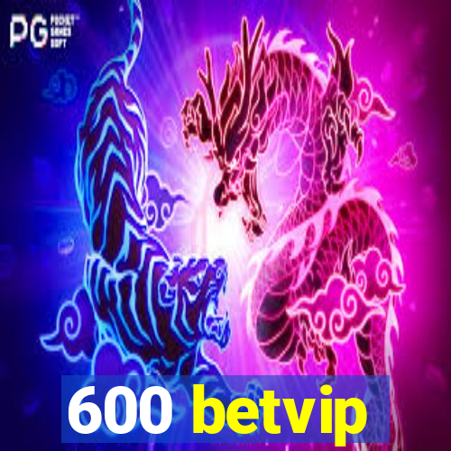 600 betvip