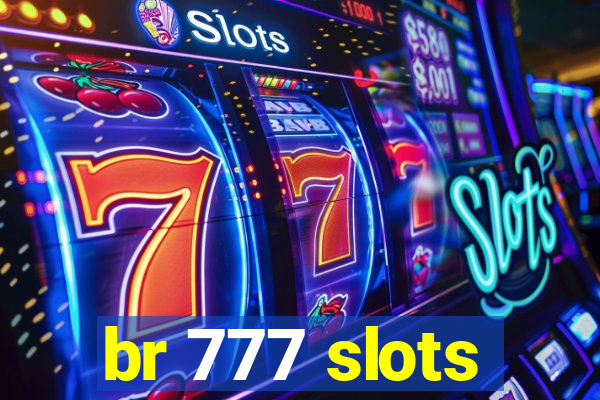 br 777 slots