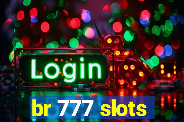 br 777 slots