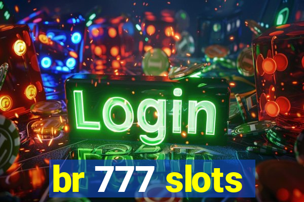 br 777 slots