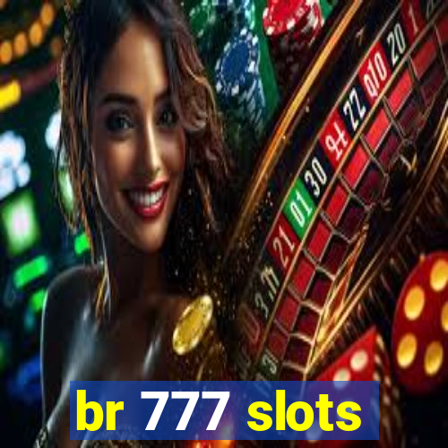 br 777 slots