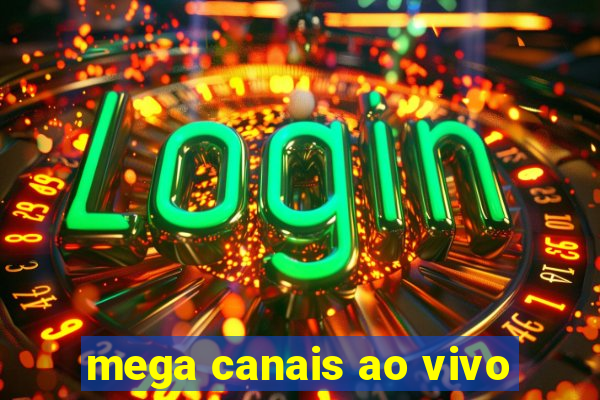 mega canais ao vivo