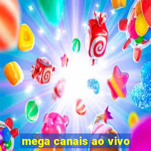 mega canais ao vivo