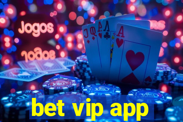 bet vip app