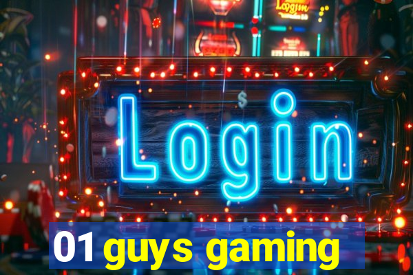 01 guys gaming