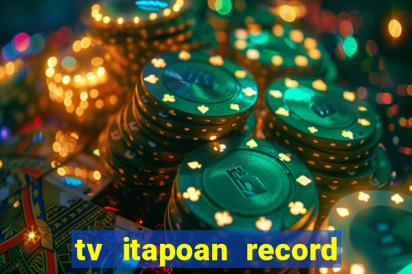 tv itapoan record bahia ao vivo online