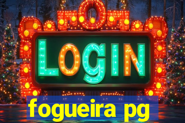 fogueira pg