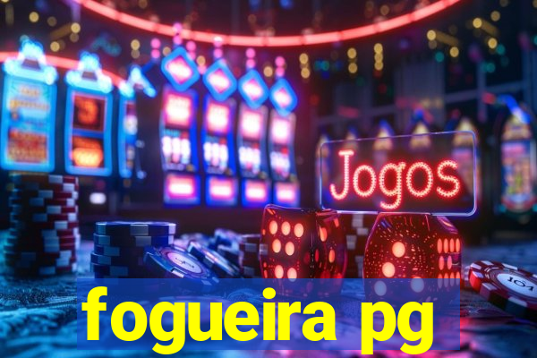 fogueira pg