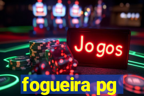 fogueira pg