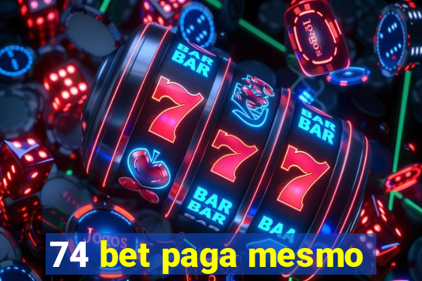 74 bet paga mesmo