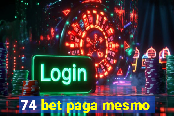 74 bet paga mesmo