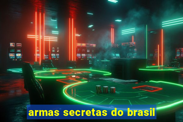 armas secretas do brasil