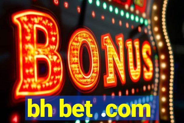 bh bet .com