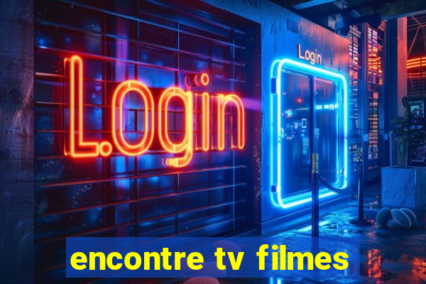 encontre tv filmes