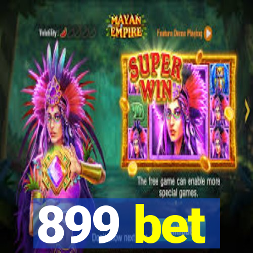 899 bet