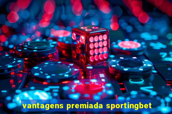 vantagens premiada sportingbet