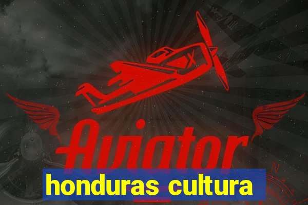 honduras cultura