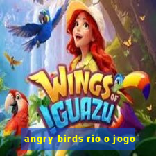 angry birds rio o jogo