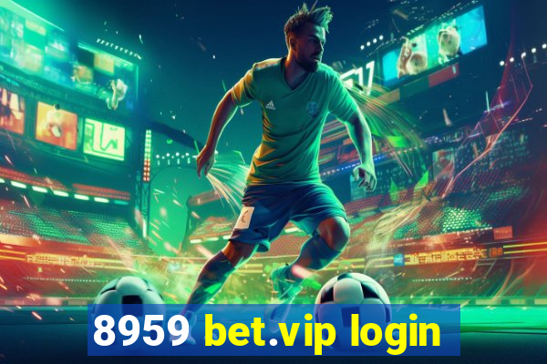 8959 bet.vip login