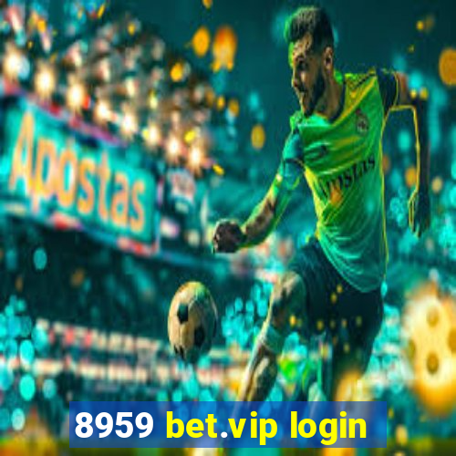 8959 bet.vip login