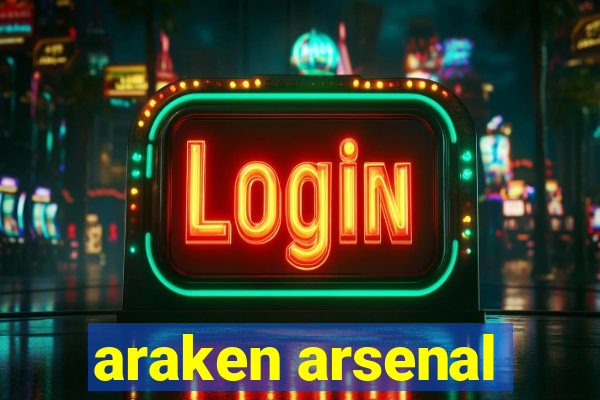 araken arsenal