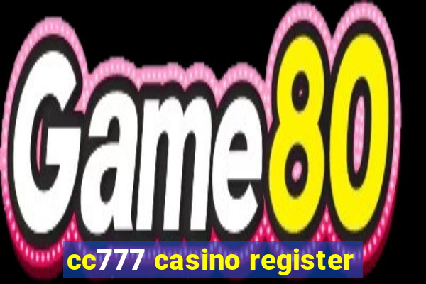 cc777 casino register